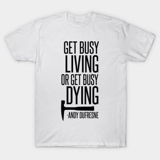 Get Busy Living T-Shirt